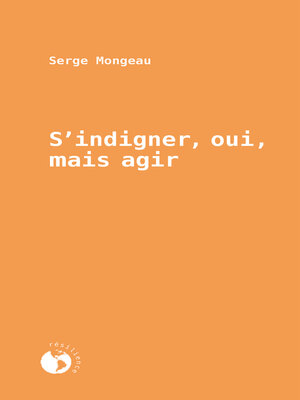 cover image of S'indigner, oui, mais agir